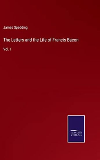 The Letters and the Life of Francis Bacon