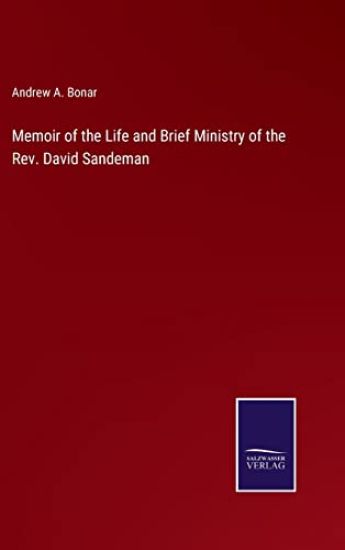 Memoir of the Life and Brief Ministry of the Rev. David Sandeman