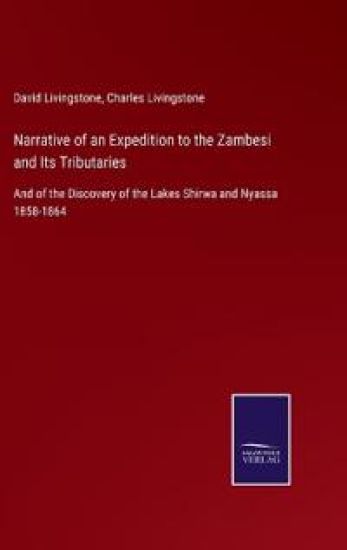 Narrative of an Expedition to the Zambesi and Its Tributaries