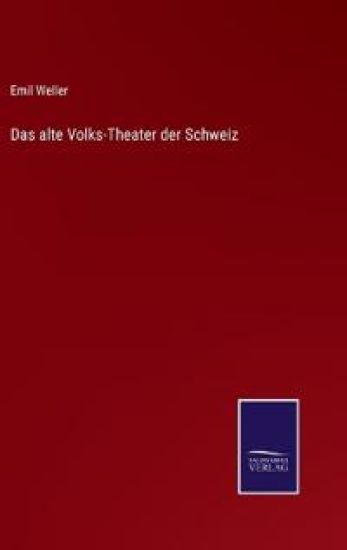 Das alte Volks-Theater der Schweiz