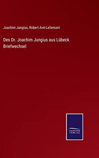 Des Dr. Joachim Jungius aus Lübeck Briefwechsel