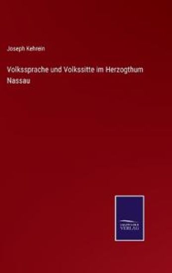 Volkssprache und Volkssitte im Herzogthum Nassau