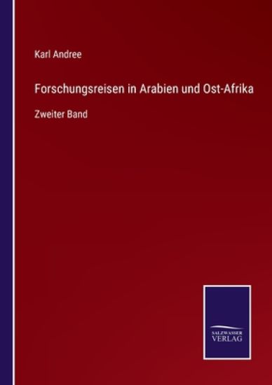 Forschungsreisen in Arabien und Ost-Afrika