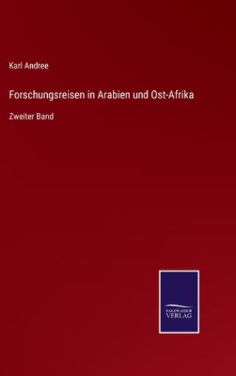 Forschungsreisen in Arabien und Ost-Afrika