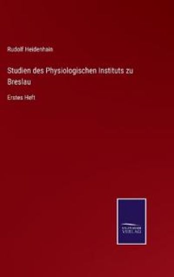 Studien des Physiologischen Instituts zu Breslau