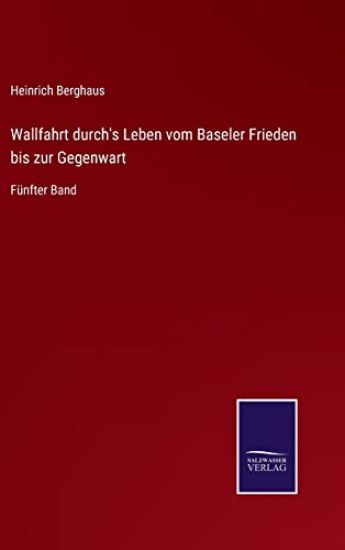 Wallfahrt durch's Leben vom Baseler Frieden bis zur Gegenwart