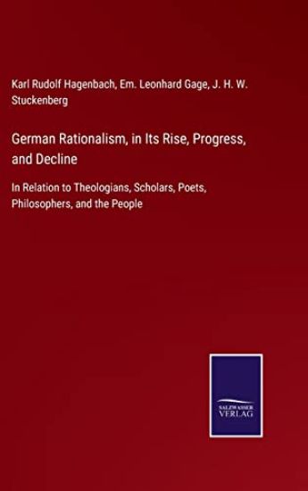 German Rationalism, in Its Rise, Progress, and Decline