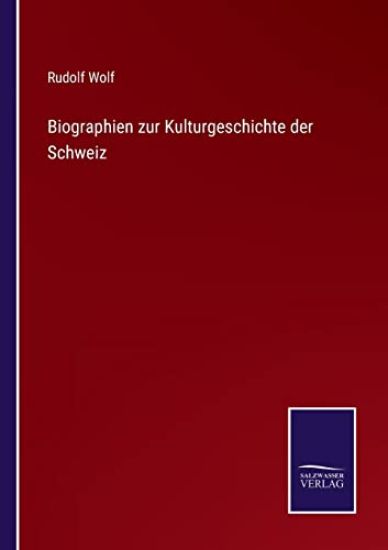 Biographien zur Kulturgeschichte der Schweiz