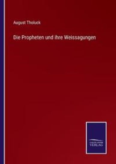 Die Propheten und ihre Weissagungen