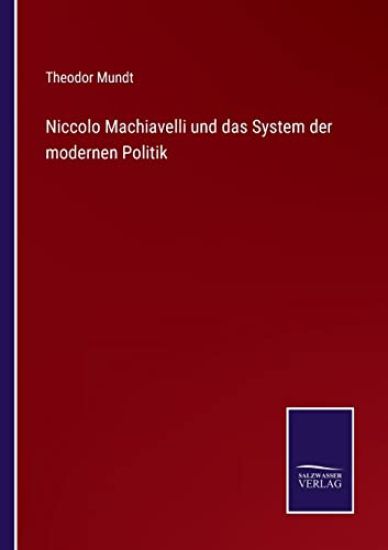 Niccolo Machiavelli und das System der modernen Politik