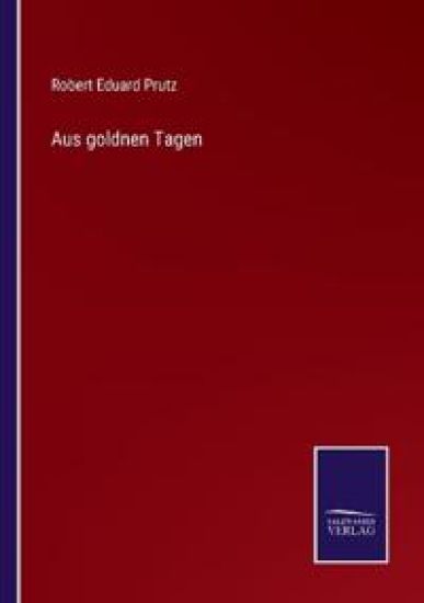 Aus goldnen Tagen