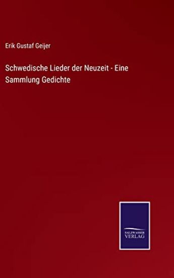 Schwedische Lieder der Neuzeit - Eine Sammlung Gedichte