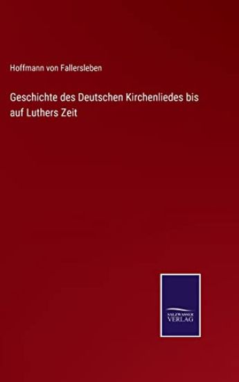 Geschichte des Deutschen Kirchenliedes bis auf Luthers Zeit