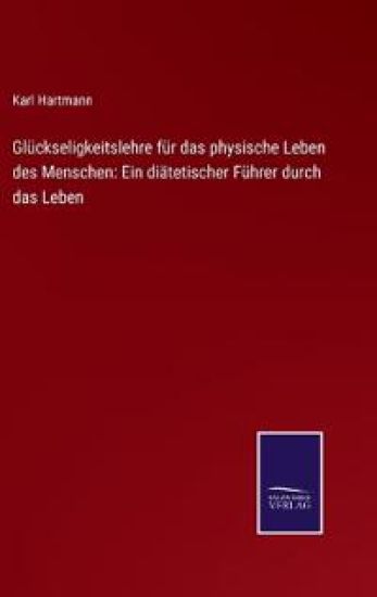 Glückseligkeitslehre für das physische Leben des Menschen