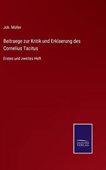 Beitraege zur Kritik und Erklaerung des Cornelius Tacitus
