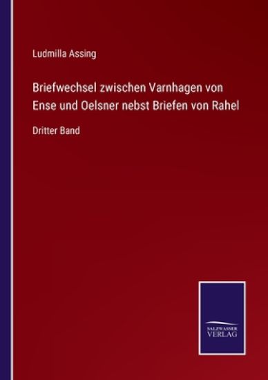 Briefwechsel zwischen Varnhagen von Ense und Oelsner nebst Briefen von Rahel