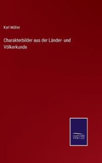 Charakterbilder aus der Länder- und Völkerkunde