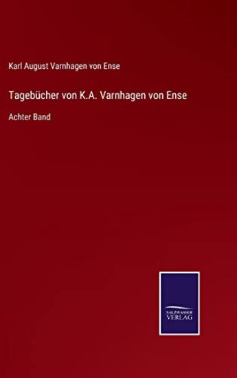 Tagebücher von K.A. Varnhagen von Ense