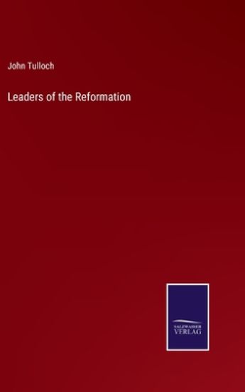 Leaders of the Reformation