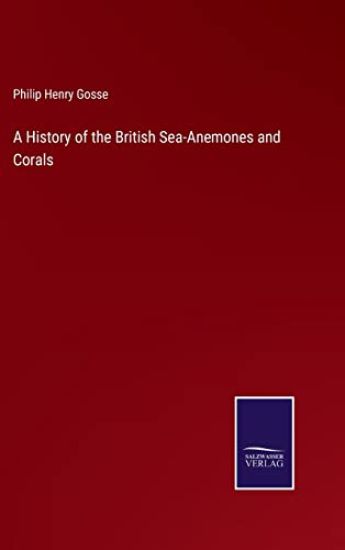 A History of the British Sea-Anemones and Corals