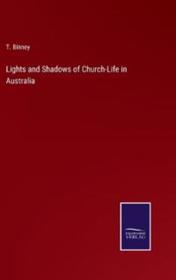 Lights and Shadows of Church-Life in Australia