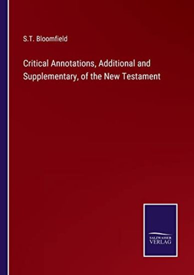 Critical Annotations, Additional and Supplementary, of the New Testament
