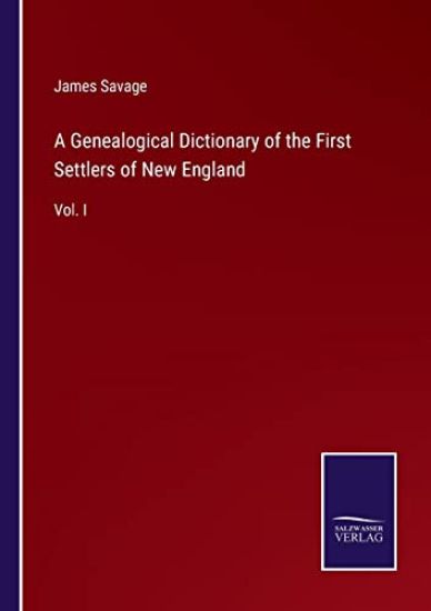 A Genealogical Dictionary of the First Settlers of New England