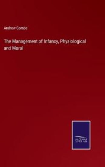 The Management of Infancy, Physiological and Moral