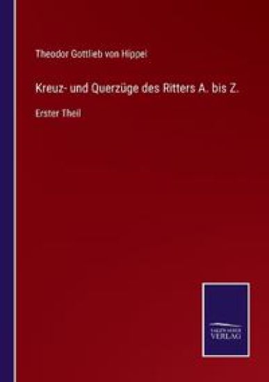 Kreuz- und Querzüge des Ritters A. bis Z.