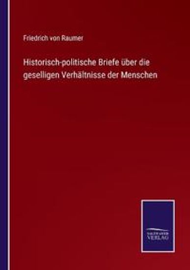 Historisch-politische Briefe über die geselligen Verhältnisse der Menschen
