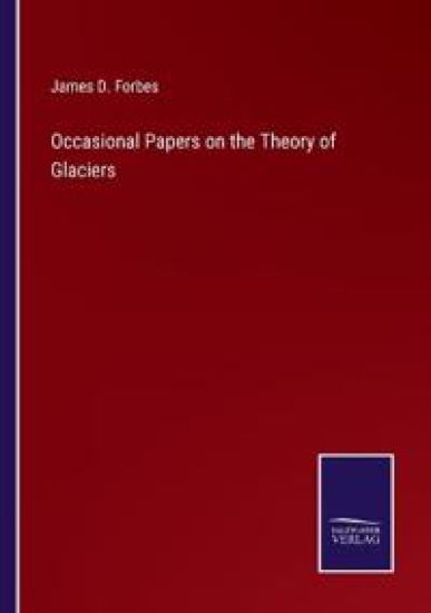 Occasional Papers on the Theory of Glaciers