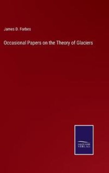 Occasional Papers on the Theory of Glaciers