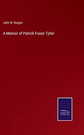 A Memoir of Patrick Fraser Tytler