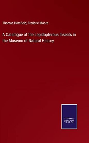 A Catalogue of the Lepidopterous Insects in the Museum of Natural History