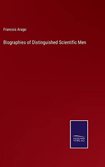 Biographies of Distinguished Scientific Men