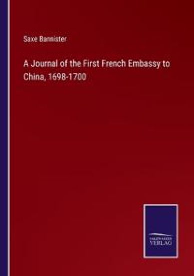 A Journal of the First French Embassy to China, 1698-1700