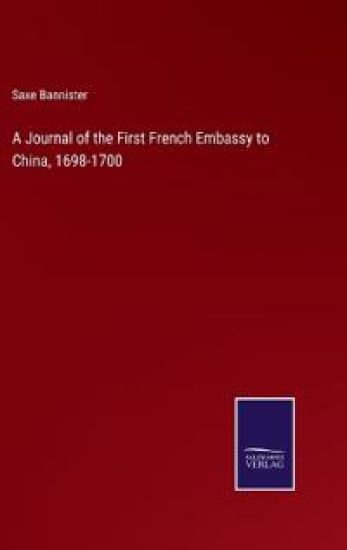 A Journal of the First French Embassy to China, 1698-1700