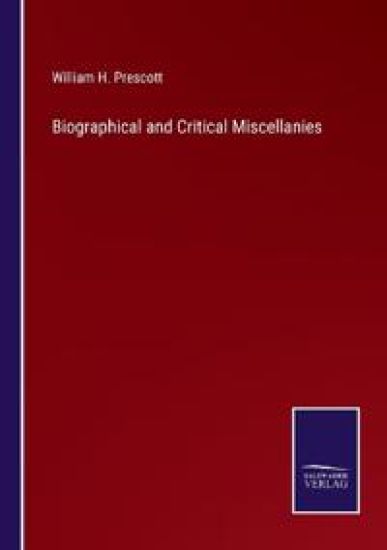Biographical and Critical Miscellanies