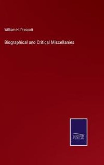 Biographical and Critical Miscellanies