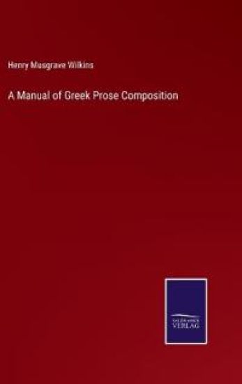 A Manual of Greek Prose Composition