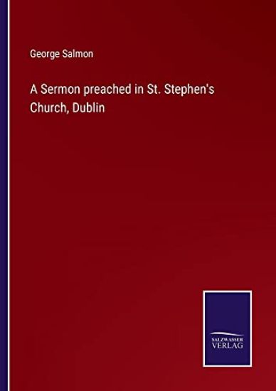 A Sermon preached in St. Stephen's Church, Dublin