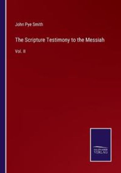 The Scripture Testimony to the Messiah