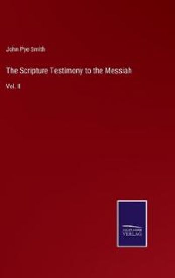 The Scripture Testimony to the Messiah