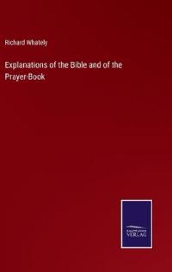 Explanations of the Bible and of the Prayer-Book