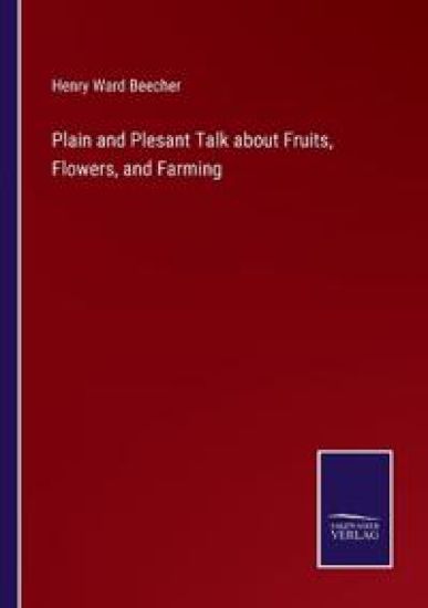 Plain and Plesant Talk about Fruits, Flowers, and Farming