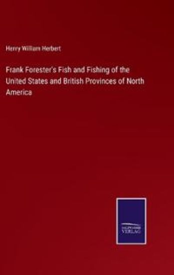 Frank Forester's Fish and Fishing of the United States and British Provinces of North America