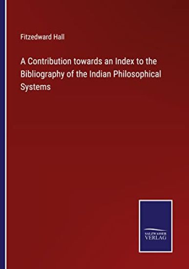 A Contribution towards an Index to the Bibliography of the Indian Philosophical Systems