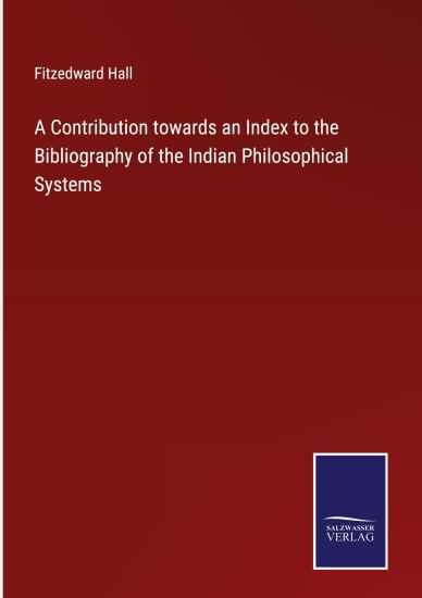 A Contribution towards an Index to the Bibliography of the Indian Philosophical Systems