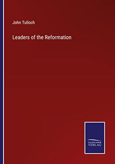 Leaders of the Reformation