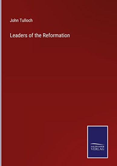 Leaders of the Reformation